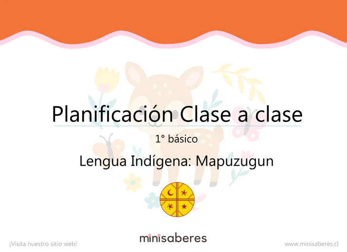 Planificación Clase a clase 1° básico | Lengua Indígena Mapuzugun 2026